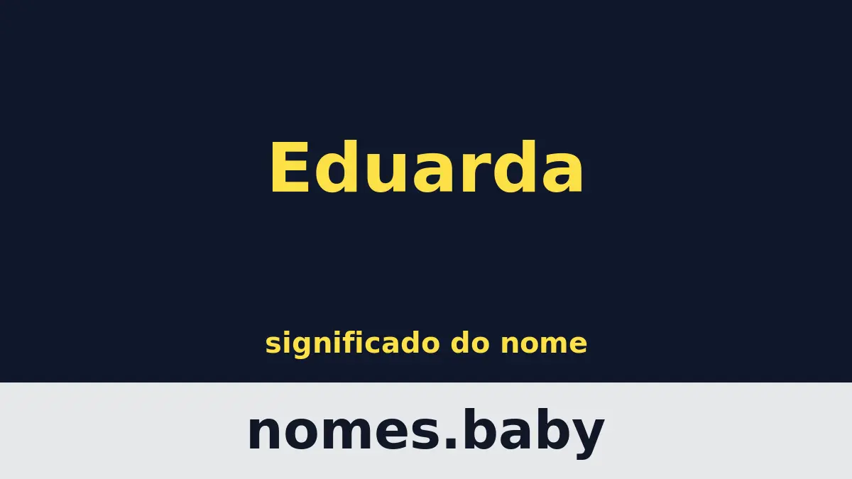 Significado do nome Eduarda