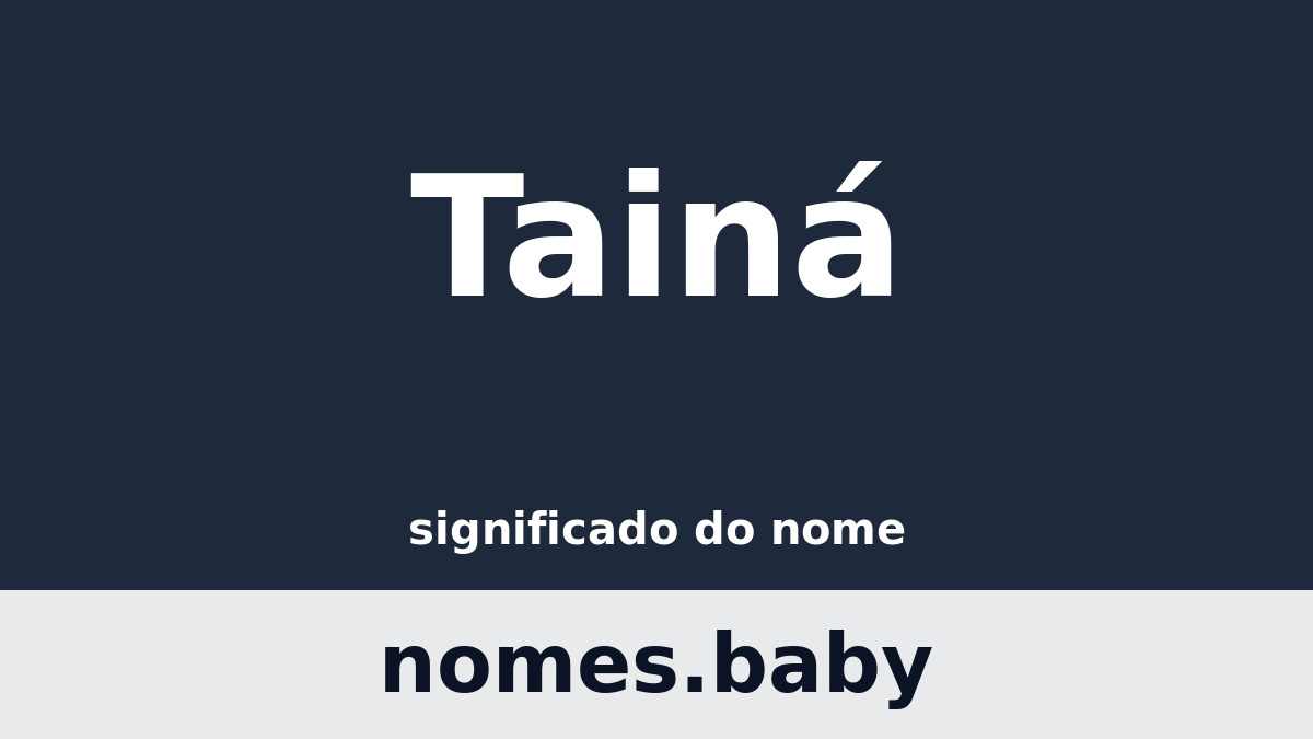 Significado do nome Tainá