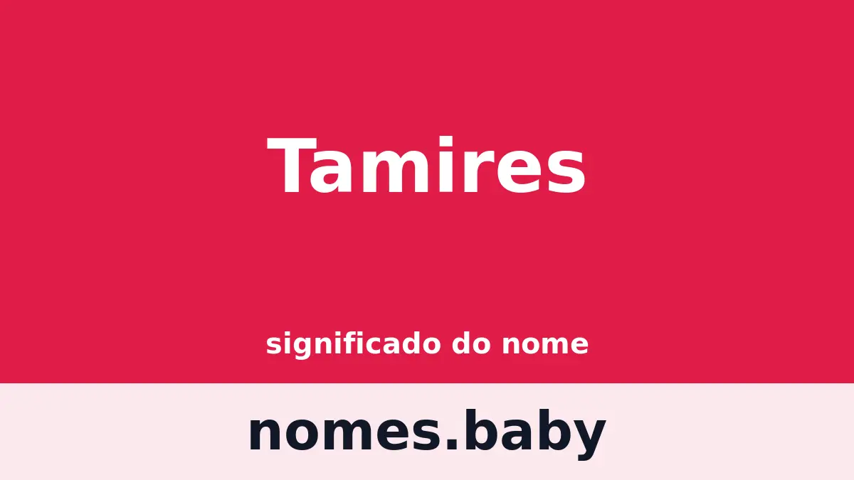 Significado do nome Tamires