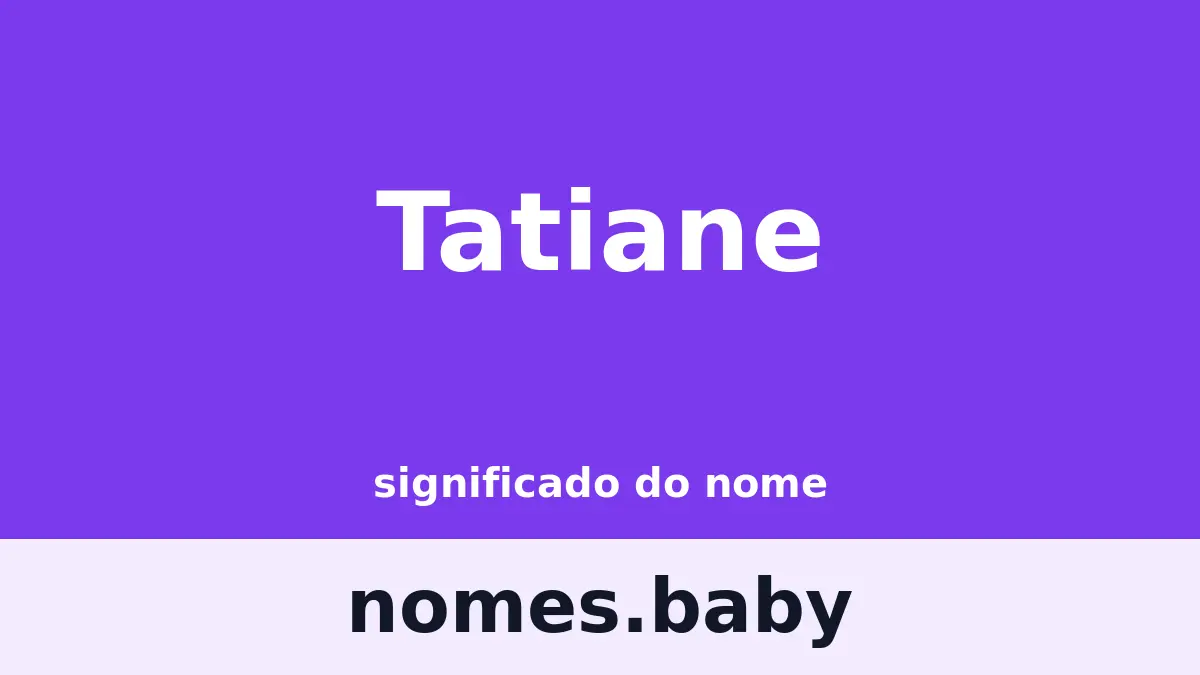 Significado do nome Tatiane