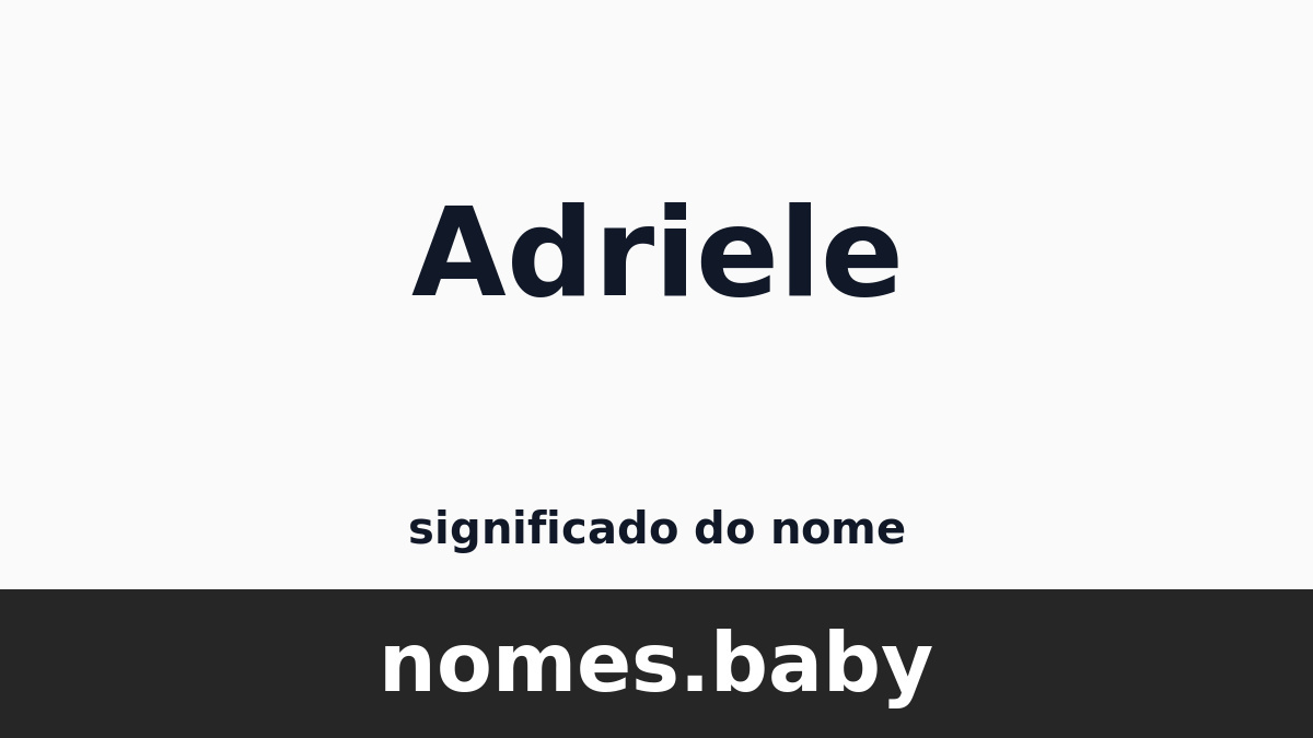 Significado do nome Adriele