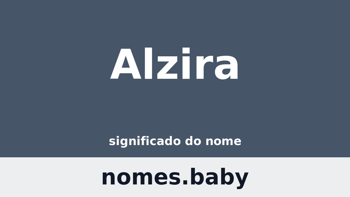 Significado do nome Alzira
