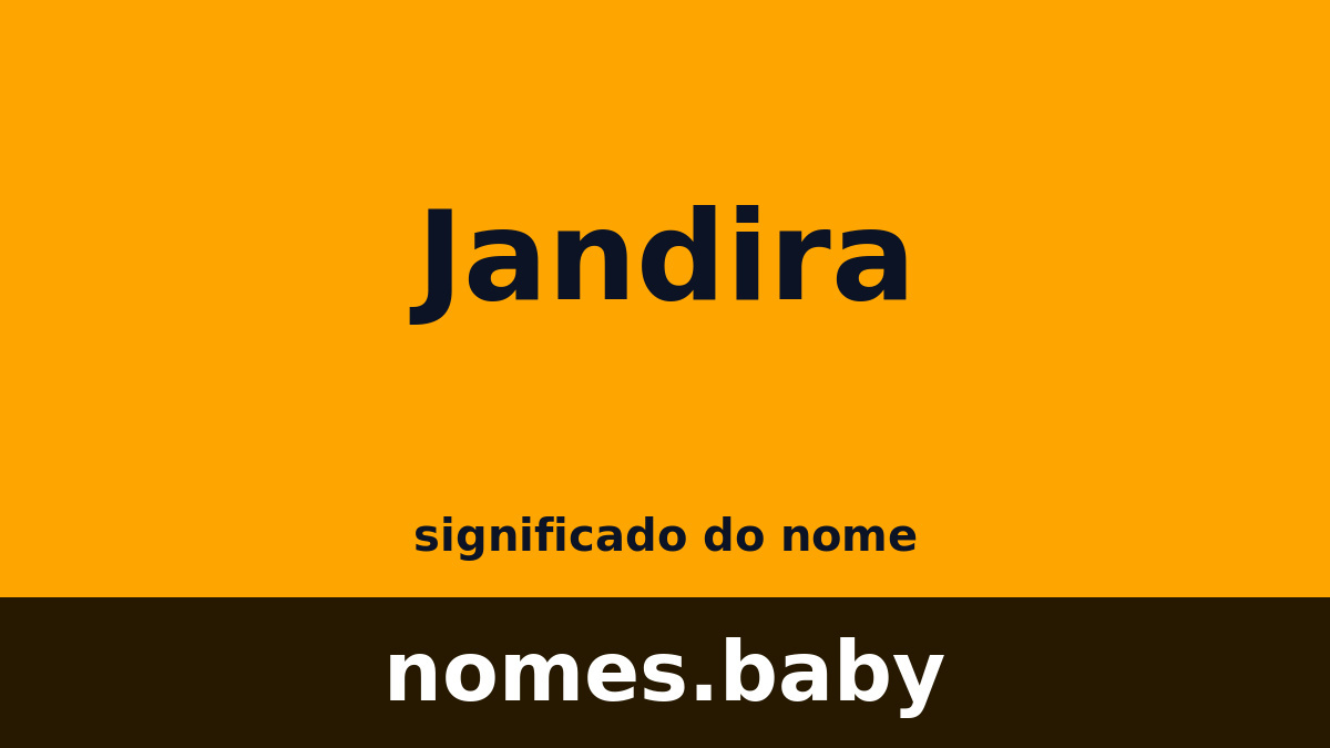 Significado do nome Jandira