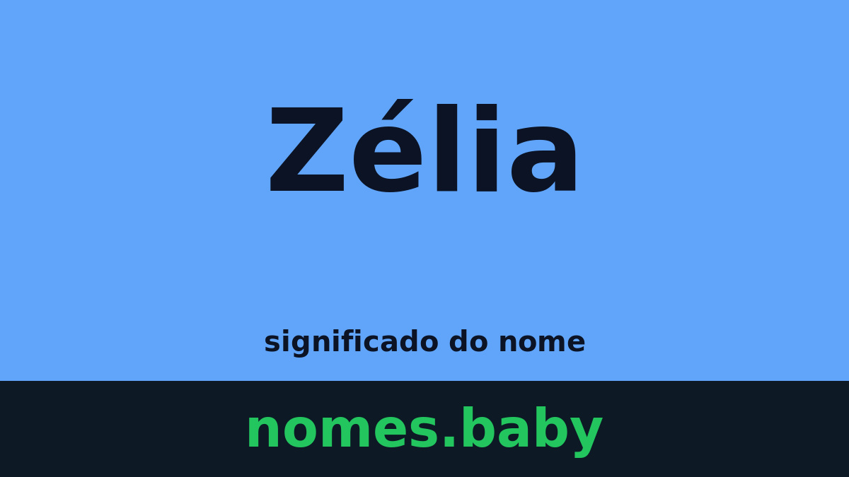 Significado do nome Zélia