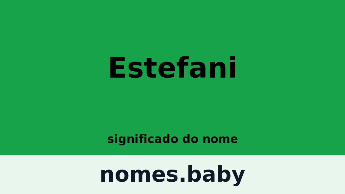 Significado do nome Estefani