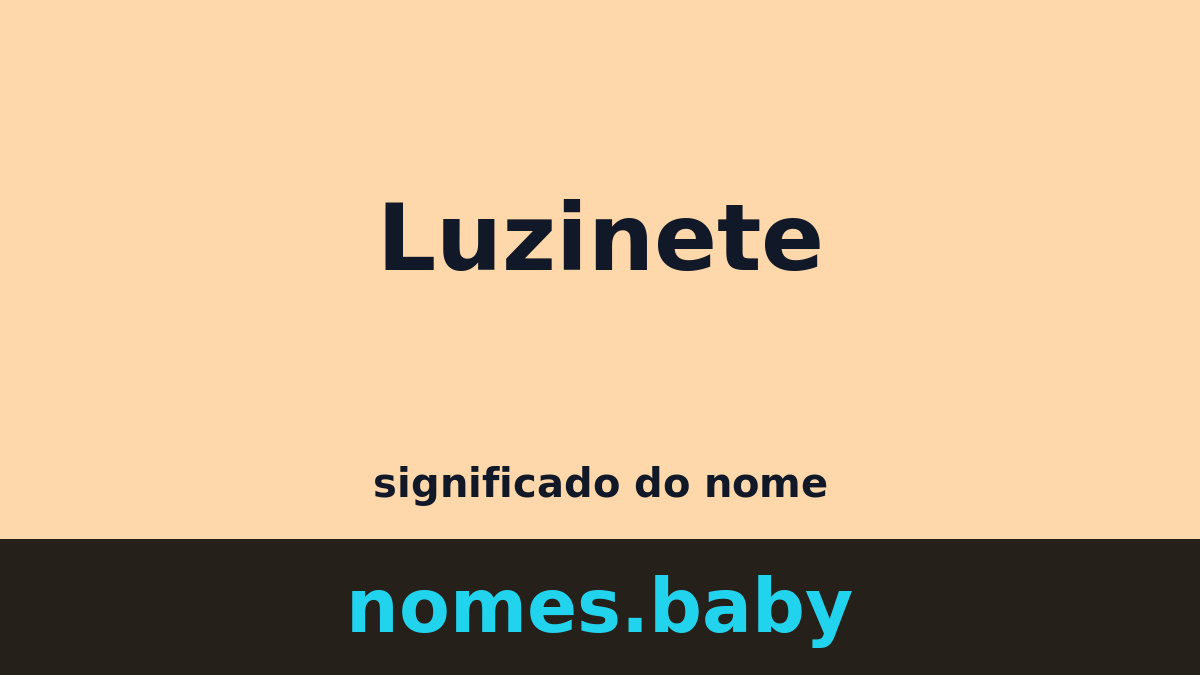 Significado do nome Luzinete