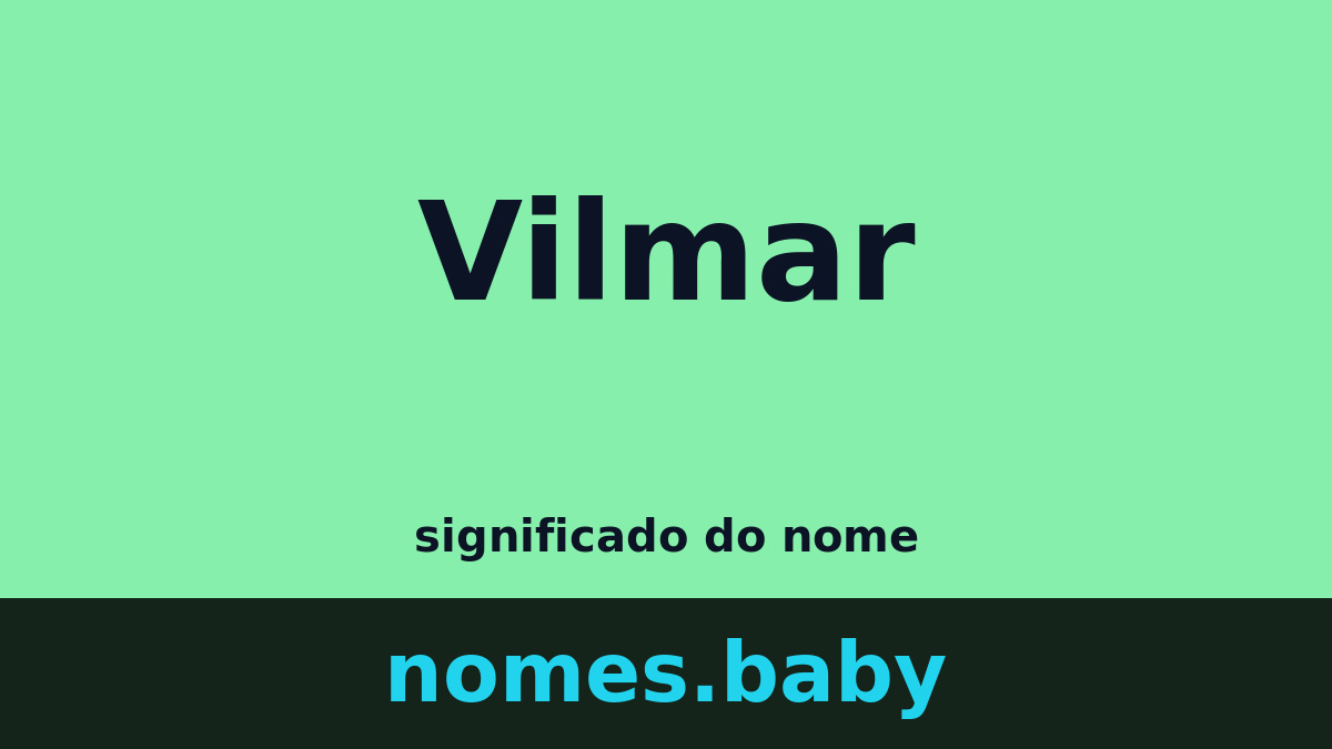 Significado do nome Vilmar